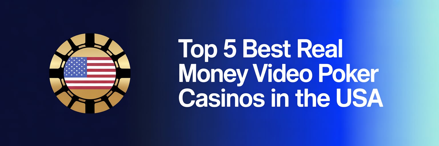 Top 5 Best Real Money Video Poker Casinos in the USA